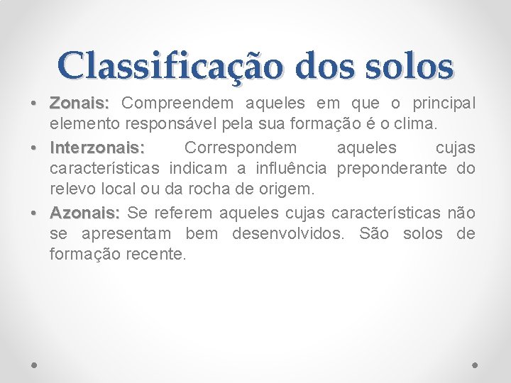 Classificação dos solos • Zonais: Compreendem aqueles em que o principal elemento responsável pela