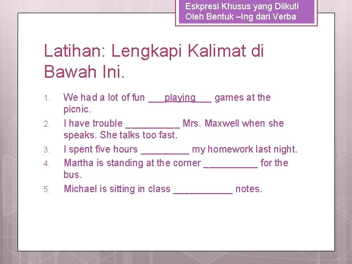 Eskpresi Khusus yang Diikuti Oleh Bentuk –Ing dari Verba Latihan: Lengkapi Kalimat di Bawah