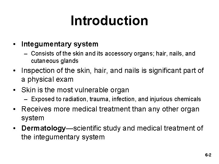 Introduction • Integumentary system – Consists of the skin and its accessory organs; hair,