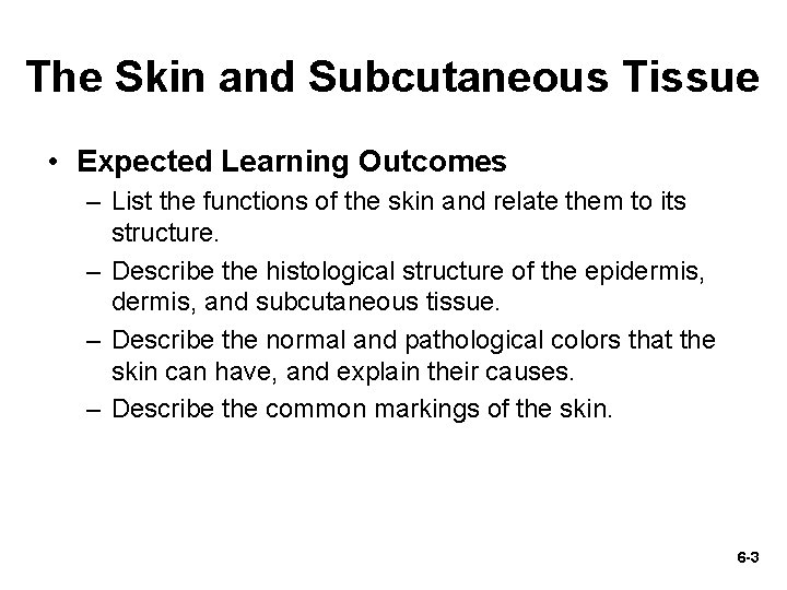 The Skin and Subcutaneous Tissue • Expected Learning Outcomes – List the functions of