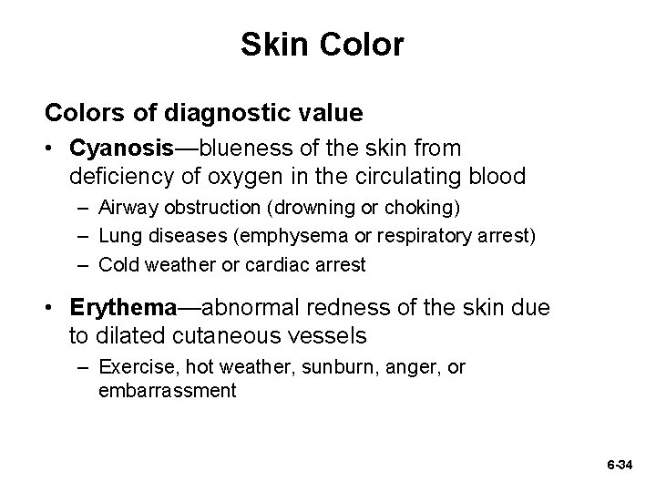 Skin Colors of diagnostic value • Cyanosis—blueness of the skin from deficiency of oxygen