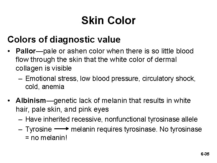 Skin Colors of diagnostic value • Pallor—pale or ashen color when there is so