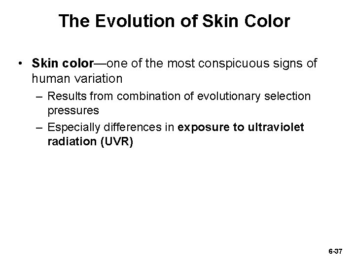 The Evolution of Skin Color • Skin color—one of the most conspicuous signs of