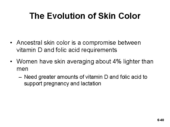 The Evolution of Skin Color • Ancestral skin color is a compromise between vitamin