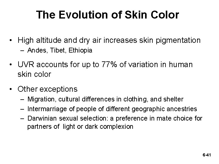The Evolution of Skin Color • High altitude and dry air increases skin pigmentation