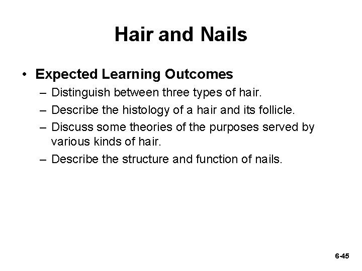 Hair and Nails • Expected Learning Outcomes – Distinguish between three types of hair.