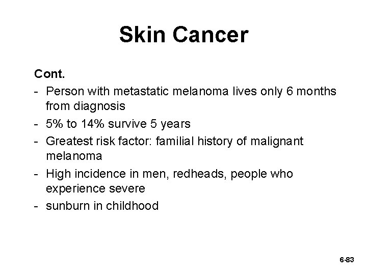 Skin Cancer Cont. - Person with metastatic melanoma lives only 6 months from diagnosis