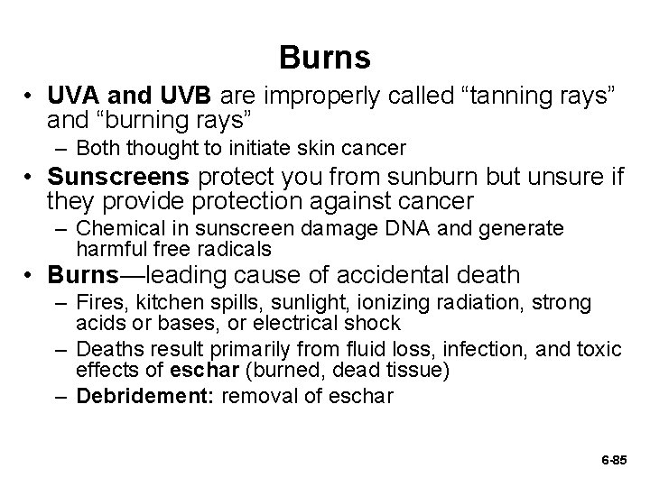 Burns • UVA and UVB are improperly called “tanning rays” and “burning rays” –