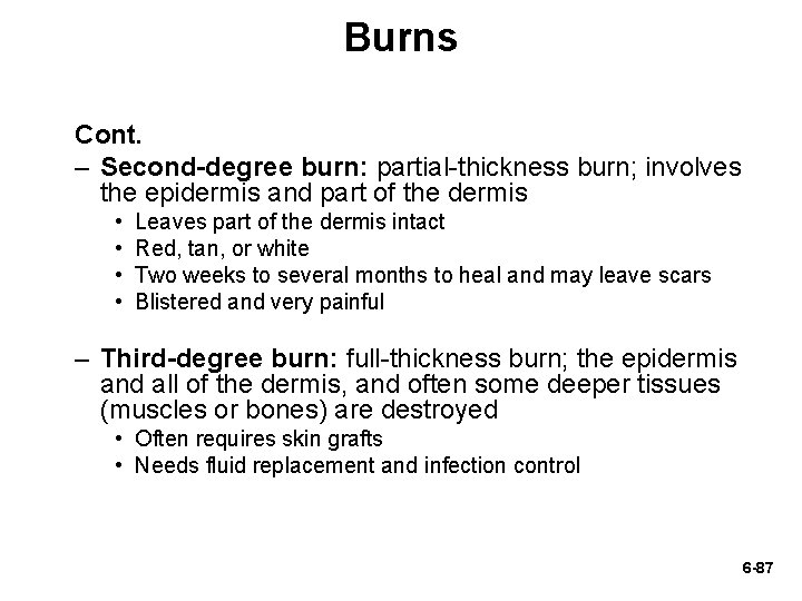 Burns Cont. – Second-degree burn: partial-thickness burn; involves the epidermis and part of the