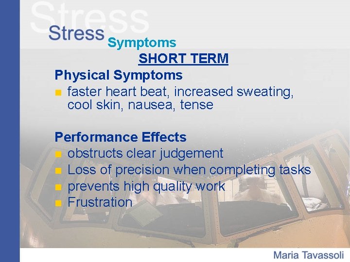 Symptoms SHORT TERM Physical Symptoms n faster heart beat, increased sweating, cool skin, nausea,