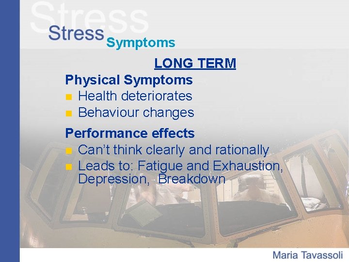 Symptoms LONG TERM Physical Symptoms n Health deteriorates n Behaviour changes Performance effects n