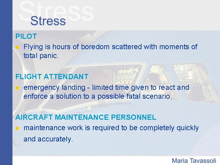 PILOT n Flying is hours of boredom scattered with moments of total panic. FLIGHT