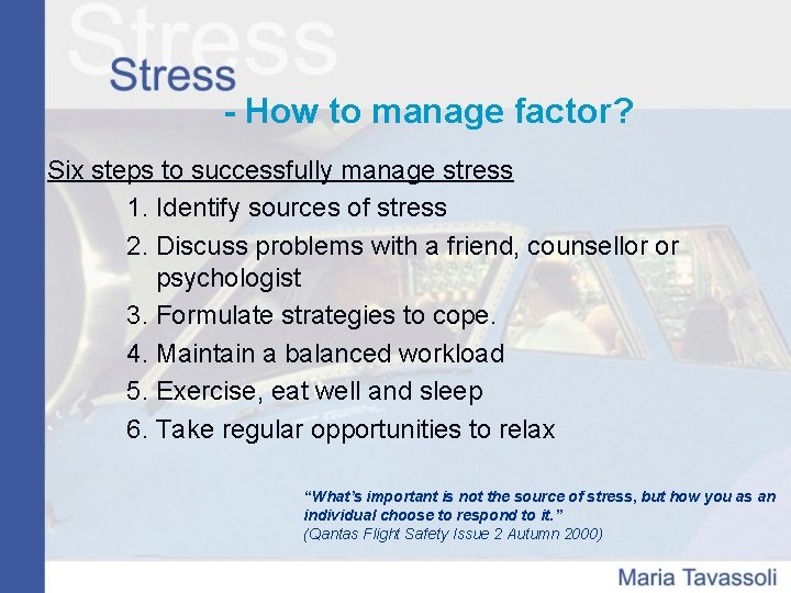 - How to manage factor? Six steps to successfully manage stress 1. Identify sources