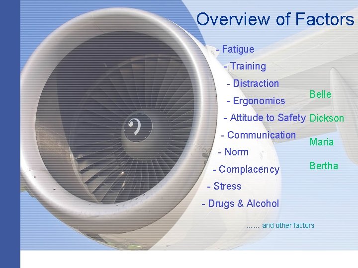 Overview of Factors - Fatigue - Training - Distraction - Ergonomics Belle - Attitude