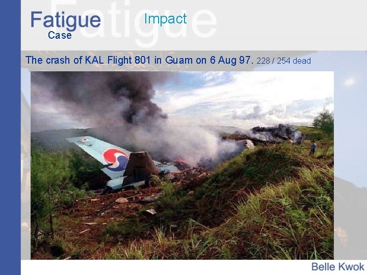 Impact Case The crash of KAL Flight 801 in Guam on 6 Aug 97.