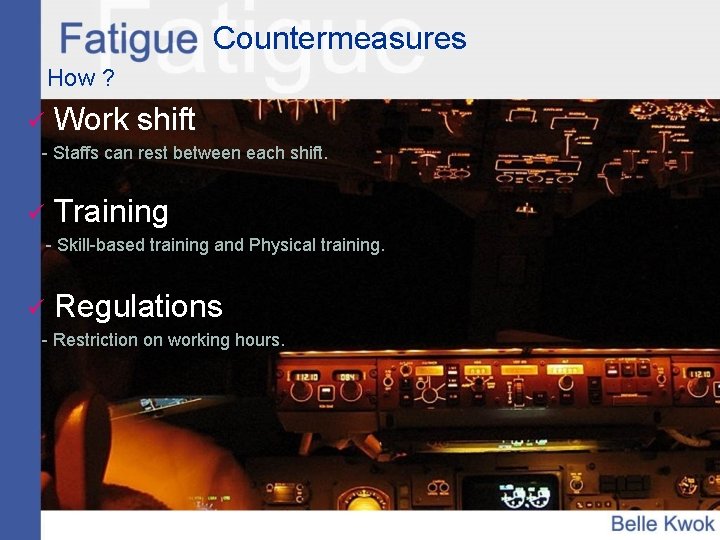 Countermeasures How ? ü Work shift - Staffs can rest between each shift. ü