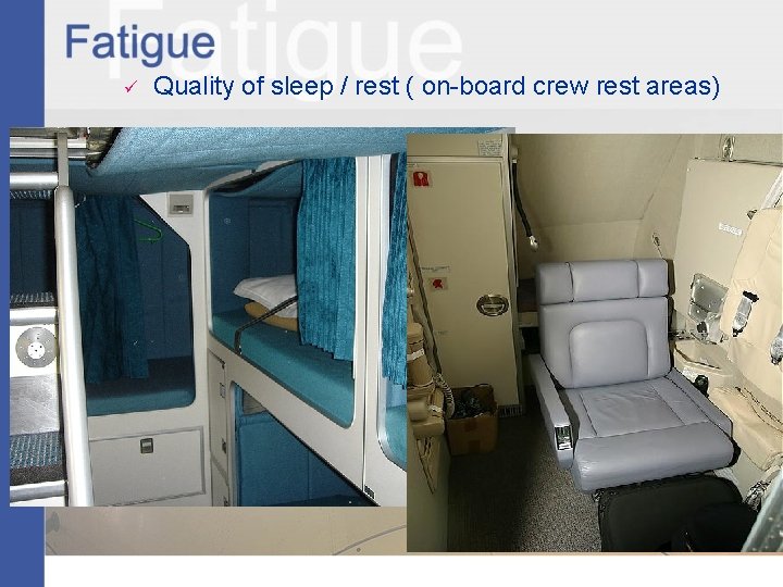 ü Quality of sleep / rest ( on-board crew rest areas) 