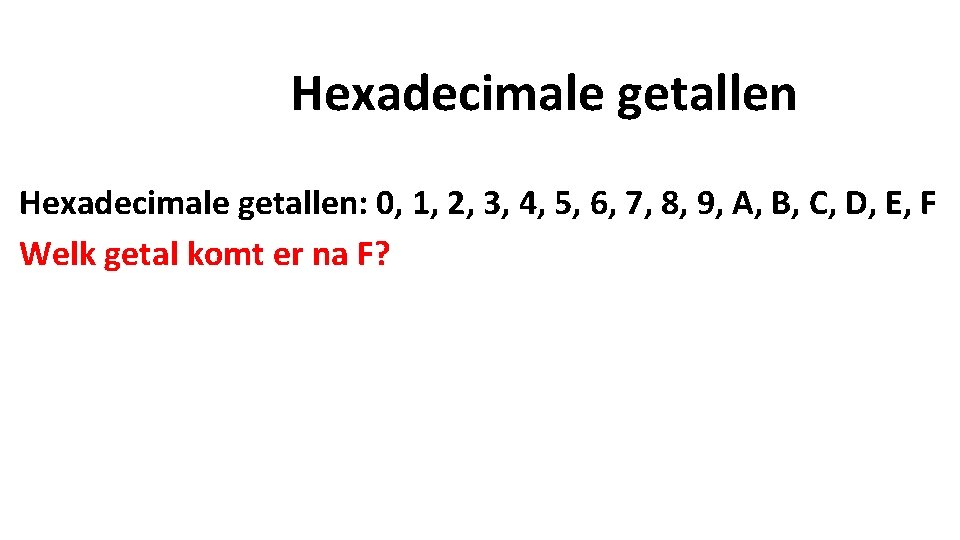 Hexadecimale getallen: 0, 1, 2, 3, 4, 5, 6, 7, 8, 9, A, B,