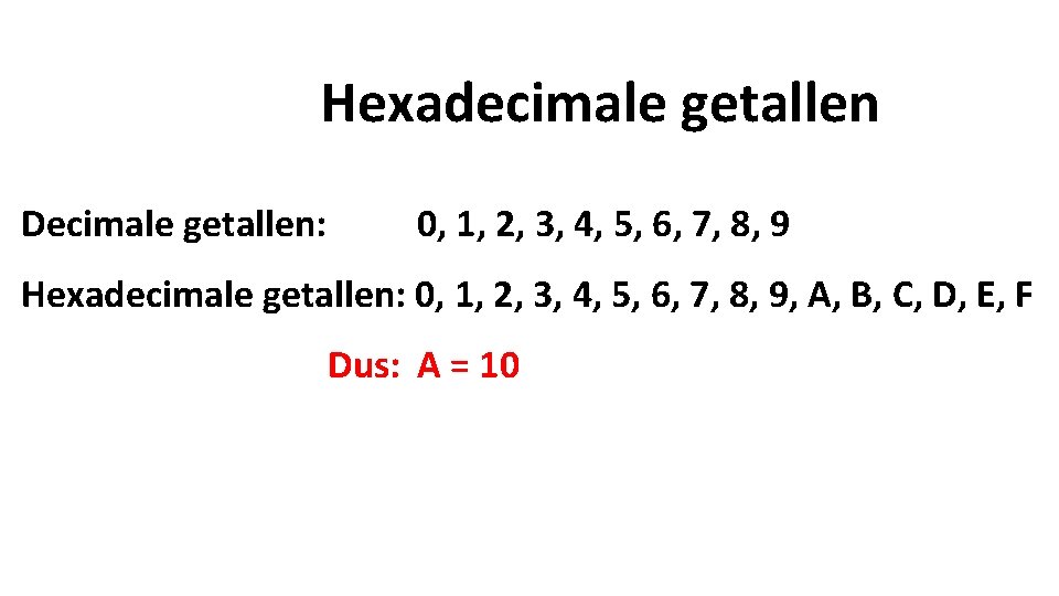 Hexadecimale getallen Decimale getallen: 0, 1, 2, 3, 4, 5, 6, 7, 8, 9