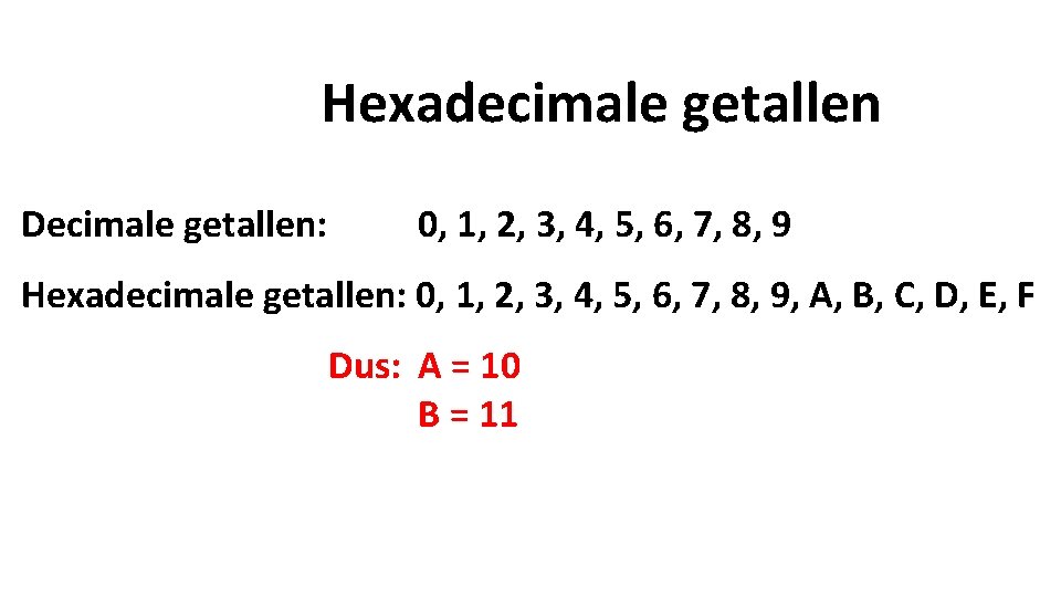 Hexadecimale getallen Decimale getallen: 0, 1, 2, 3, 4, 5, 6, 7, 8, 9