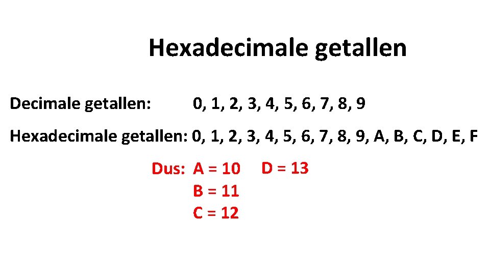 Hexadecimale getallen Decimale getallen: 0, 1, 2, 3, 4, 5, 6, 7, 8, 9