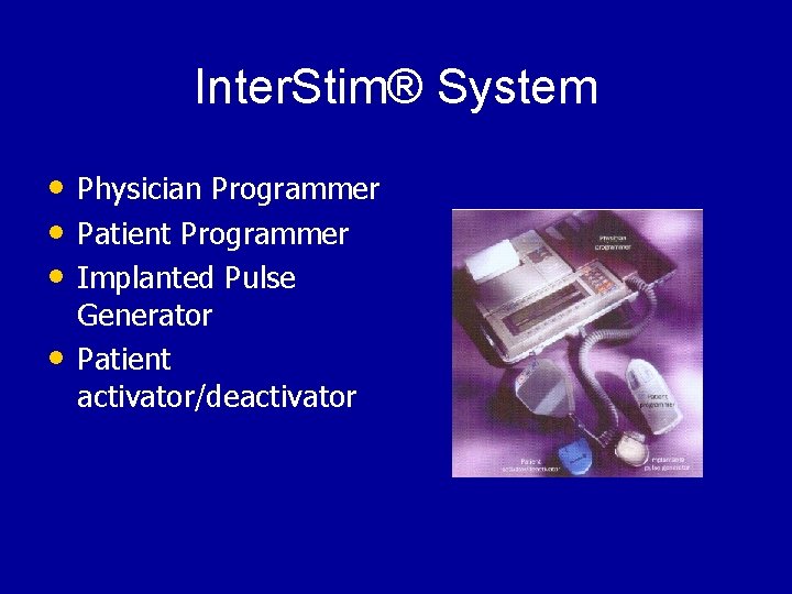 Inter. Stim® System • Physician Programmer • Patient Programmer • Implanted Pulse • Generator