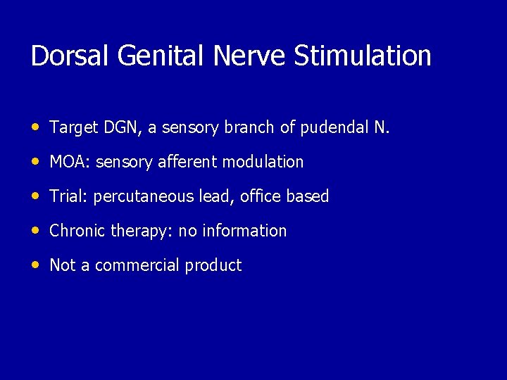 Dorsal Genital Nerve Stimulation • Target DGN, a sensory branch of pudendal N. •