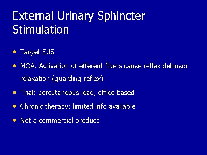 External Urinary Sphincter Stimulation • Target EUS • MOA: Activation of efferent fibers cause