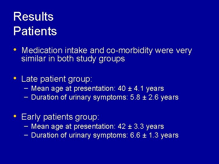 Results Patients • Medication intake and co-morbidity were very similar in both study groups