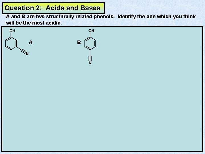 Question 2: Acids and Bases A and B are two structurally related phenols. Identify Question 2: Acids and Bases A and B are two structurally related phenols. Identify