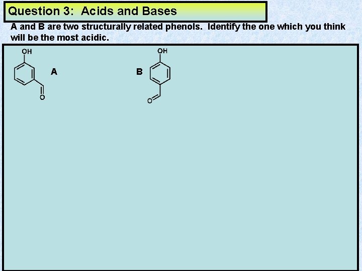 Question 3: Acids and Bases A and B are two structurally related phenols. Identify Question 3: Acids and Bases A and B are two structurally related phenols. Identify
