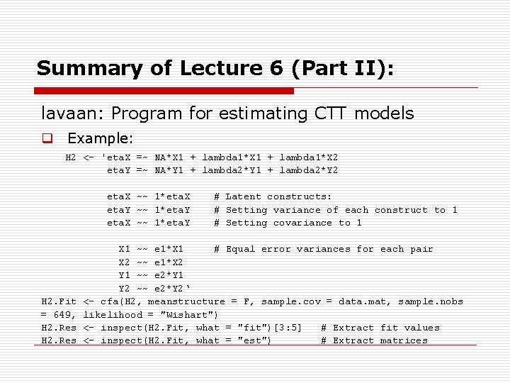 Summary of Lecture 6 (Part II): lavaan: Program for estimating CTT models q Example: