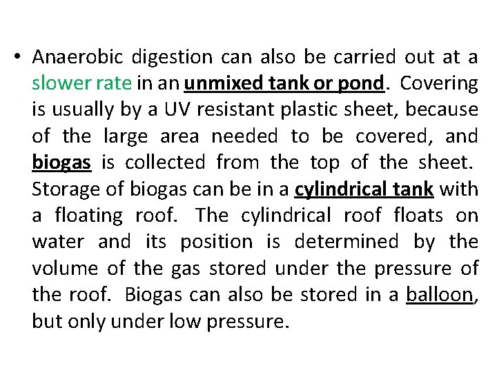  • Anaerobic digestion can also be carried out at a slower rate in