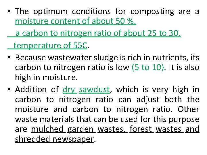  • The optimum conditions for composting are a moisture content of about 50