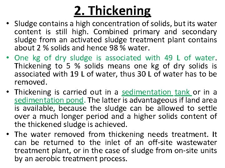 2. Thickening • Sludge contains a high concentration of solids, but its water content