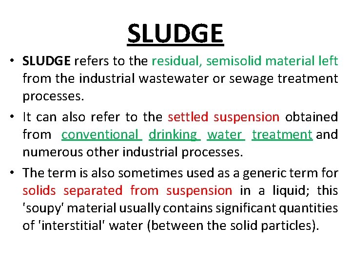SLUDGE • SLUDGE refers to the residual, semisolid material left from the industrial wastewater