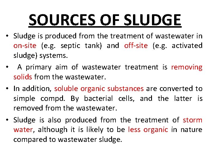 SOURCES OF SLUDGE • Sludge is produced from the treatment of wastewater in on-site