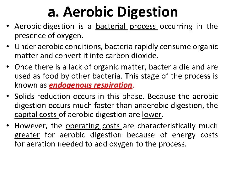 a. Aerobic Digestion • Aerobic digestion is a bacterial process occurring in the presence