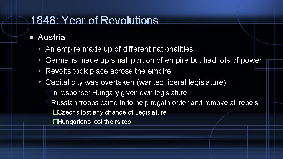 1848: Year of Revolutions Austria An empire made up of different nationalities Germans made