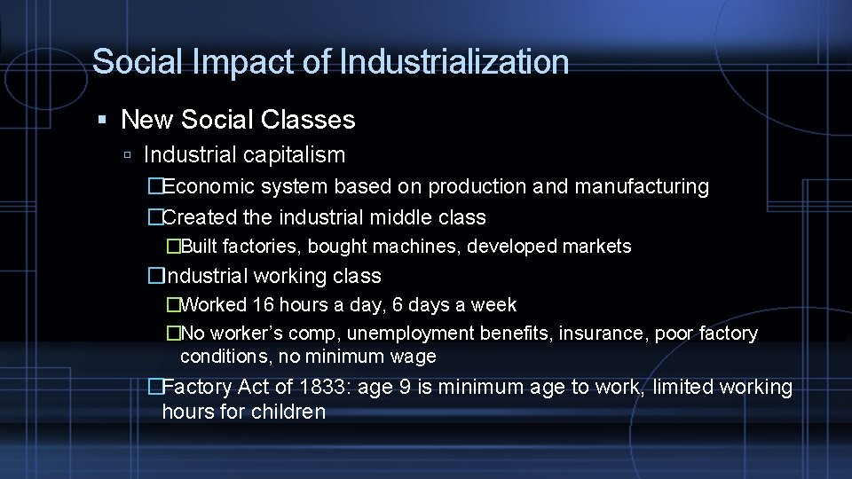 Social Impact of Industrialization New Social Classes Industrial capitalism �Economic system based on production