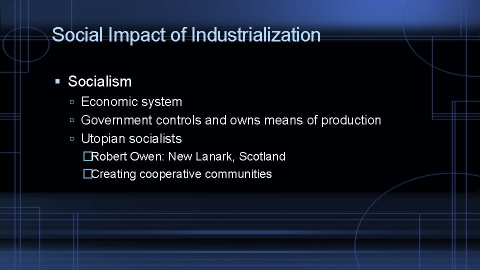 Social Impact of Industrialization Socialism Economic system Government controls and owns means of production