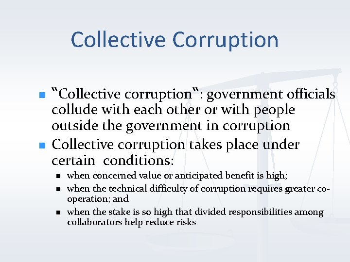 Collective Corruption n n “Collective corruption“: government officials collude with each other or with