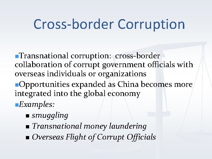 Cross-border Corruption n. Transnational corruption: cross-border collaboration of corrupt government officials with overseas individuals