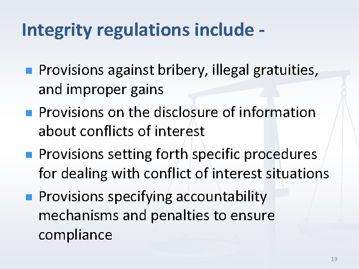 Integrity regulations include n n Provisions against bribery, illegal gratuities, and improper gains Provisions