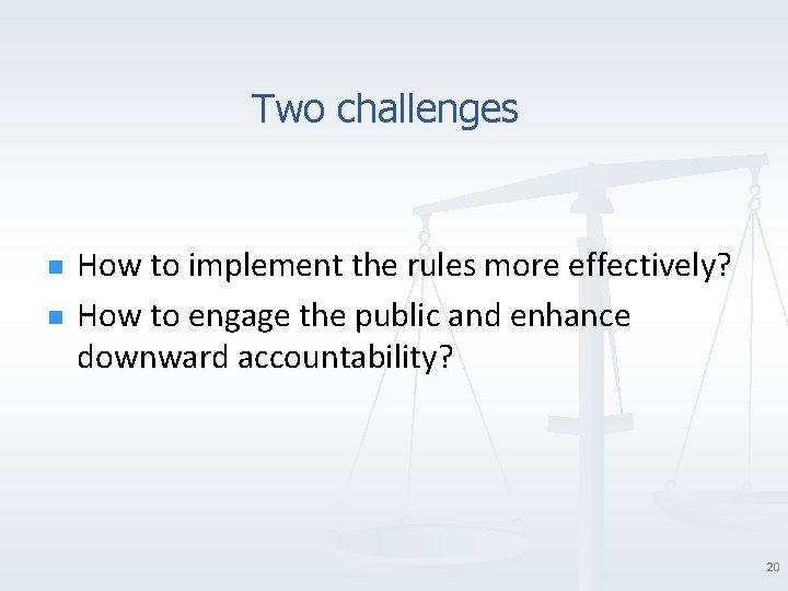 Two challenges n n How to implement the rules more effectively? How to engage