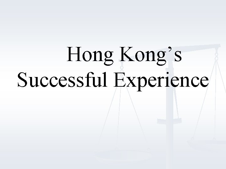 Hong Kong’s Successful Experience 