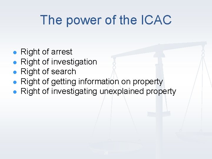 The power of the ICAC l l l Right of arrest Right of investigation