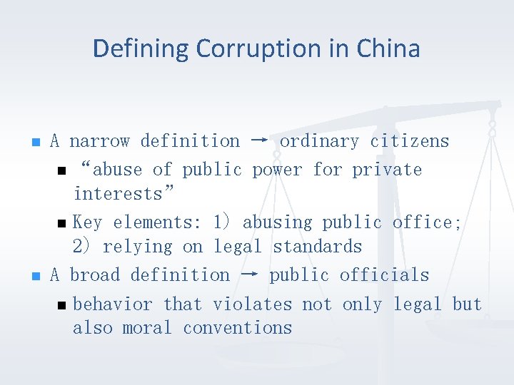 Defining Corruption in China n n A narrow definition → ordinary citizens n “abuse