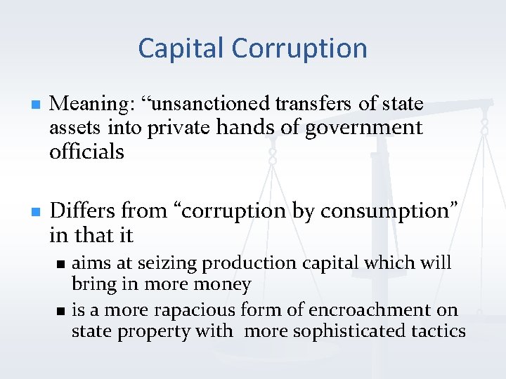 Capital Corruption n n Meaning: “unsanctioned transfers of state assets into private hands of