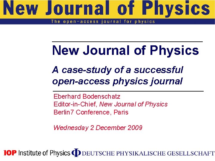 New Journal of Physics A case-study of a successful open-access physics journal Eberhard Bodenschatz